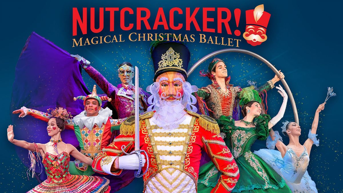 NUTCRACKER! Magical Christmas Ballet