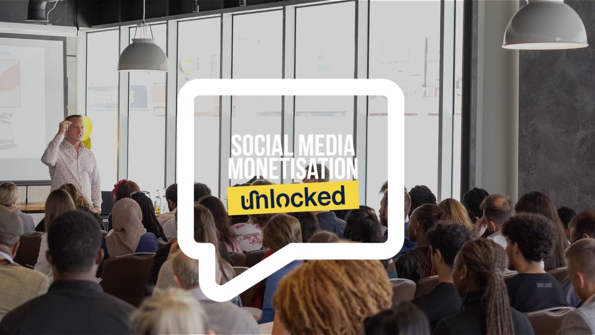 Social Media Monetisation Unlocked - Chester