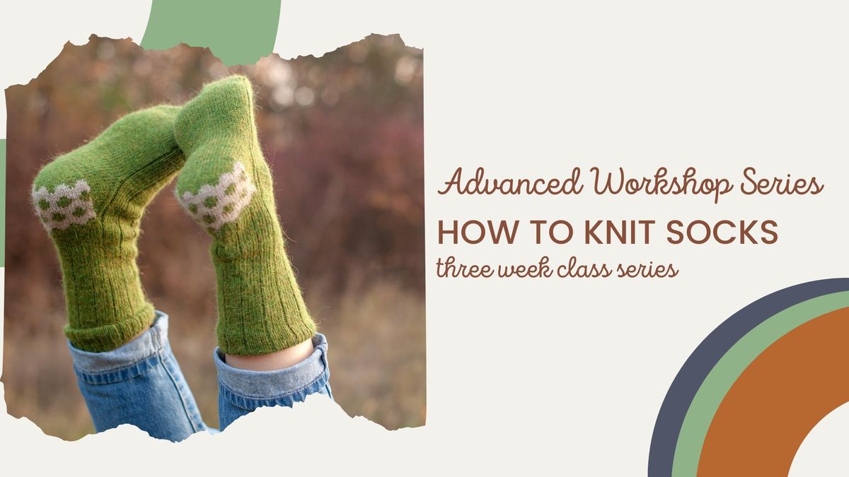 Advanced Knitting: How to Knit Socks