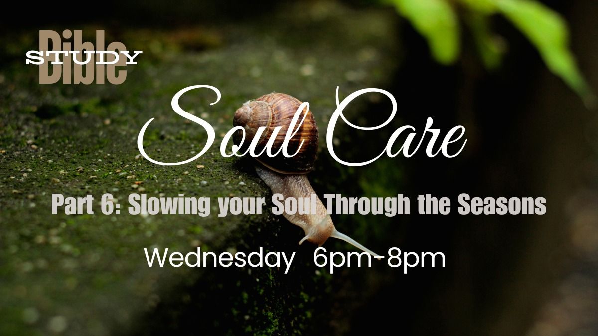 PM Bible Study: Slowing your Soul through the Seasons