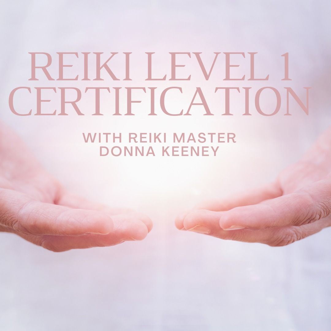 Reiki Level 1 Certification with Donna Keeney