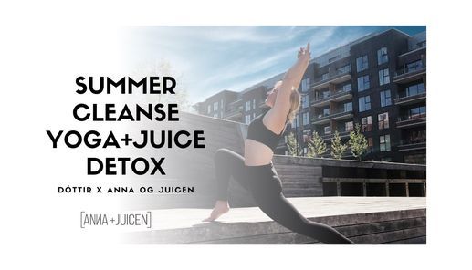 Summer Cleanse - Yoga & Juice DETOX