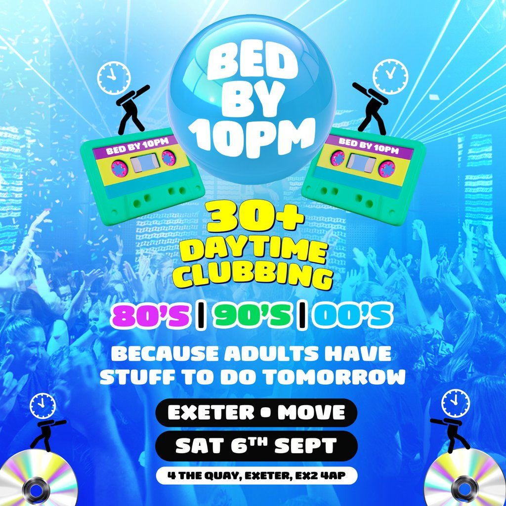 Bed By 10pm Is Coming To Exeter!