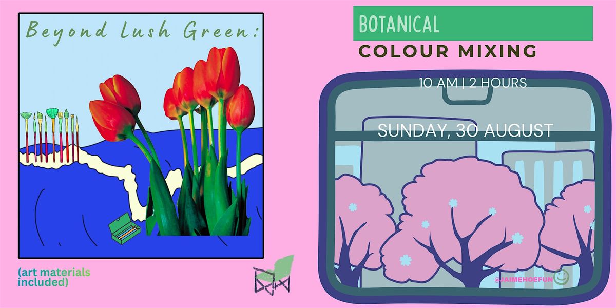 Beyond Lush Greens: Botanical Colour Mixing
