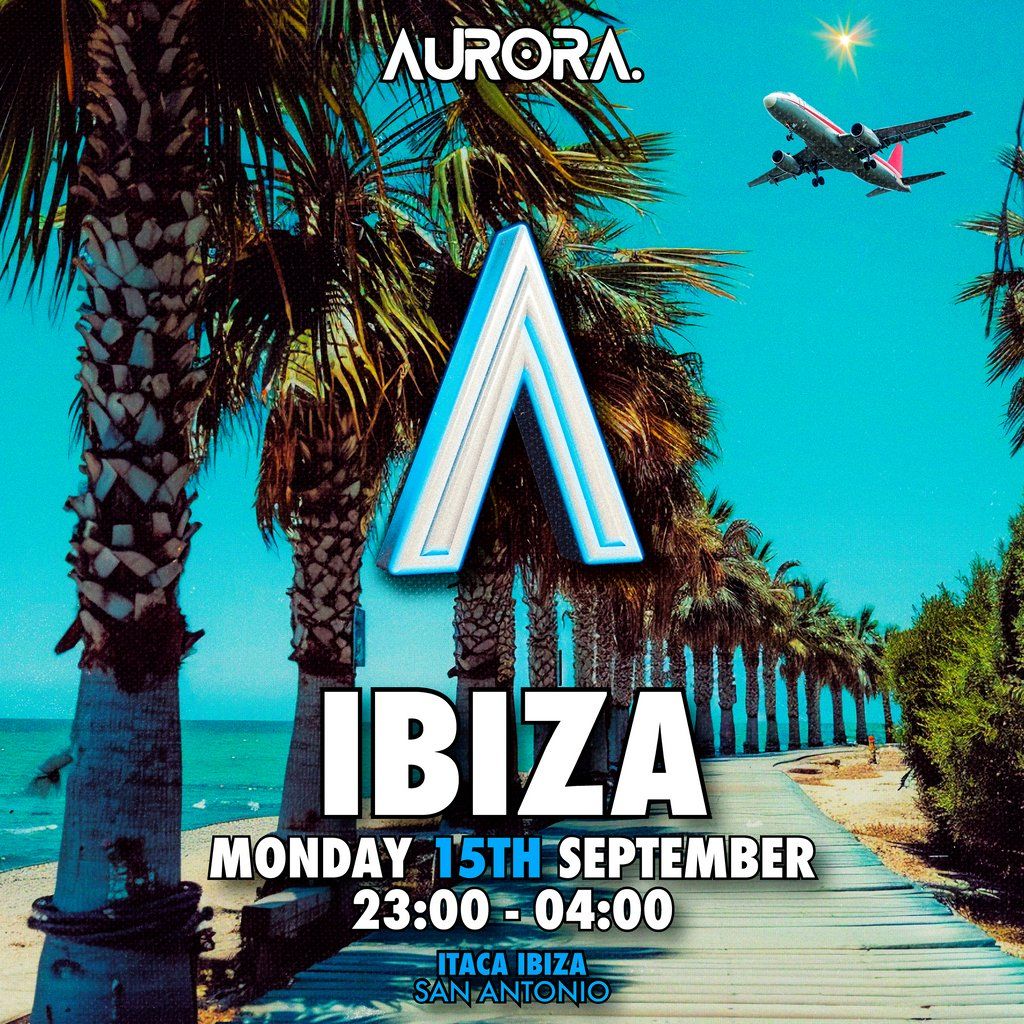 AURORA Goes To Ibiza - Itaca San Antonio