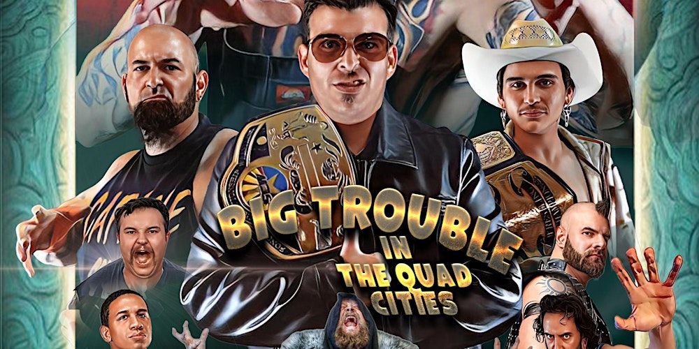 Sonoran Championship Wrestling Presents: Big Trouble in the Quad Cities