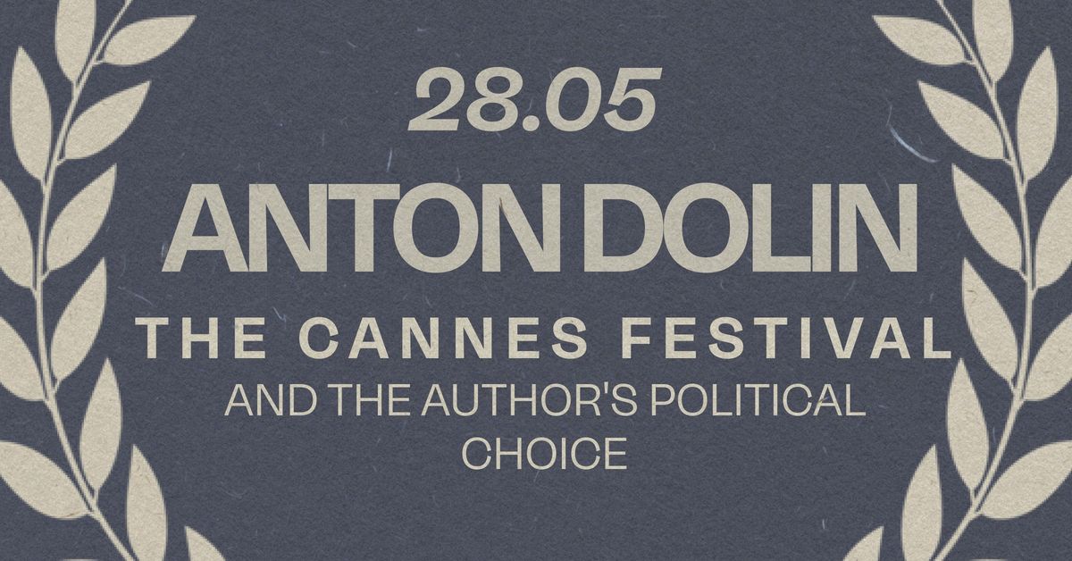 ANTON DOLIN: "THE CANNES FESTIVAL" AND THE AUTHOR'S POLITICAL CHOICE