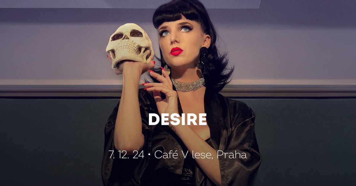 Desire \u2022 Praha