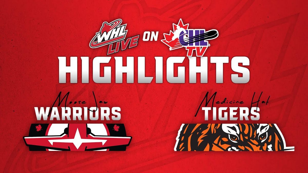 Moose Jaw Warriors vs. Medicine Hat Tigers