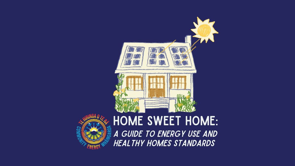 Home Sweet Home: A Guide to Energy Use and Healthy Homes Standards