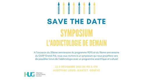 Symposium Laddictologie De Demain Auditoire Louis Jeantet Geneva 3 December 21