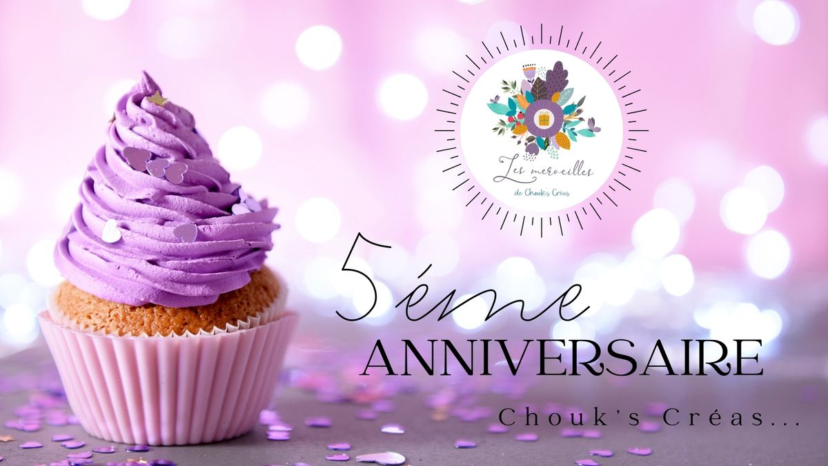 Viens f\u00eater les 5 ans de Chouk's Cr\u00e9as ! 