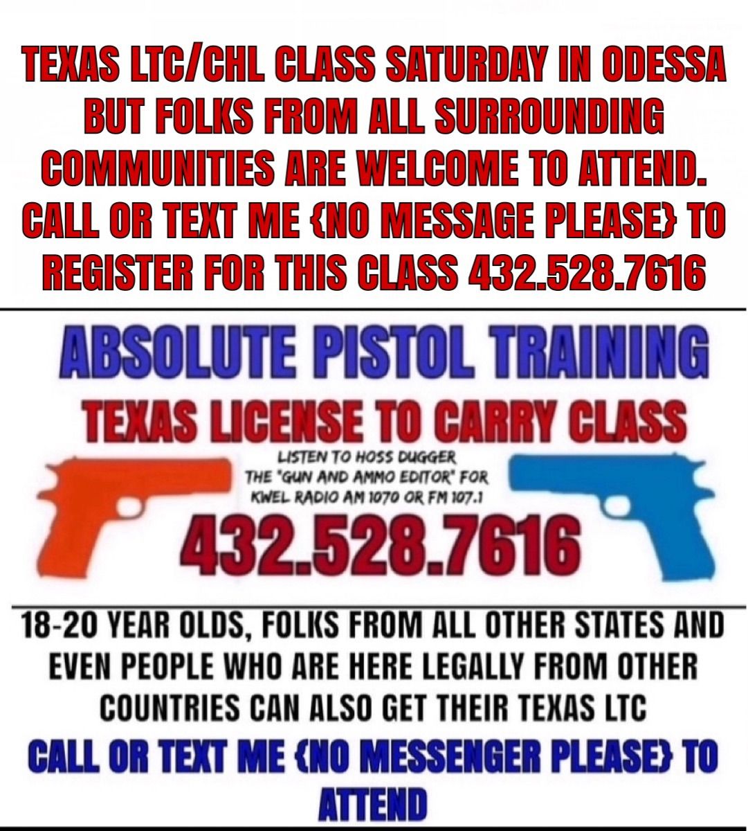 Texas LTC\/CHL Class Saturday May 4 in Odessa but everyone welcome to attend 