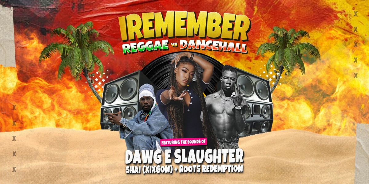 IREMEMBER (Reggae vs Dancehall)