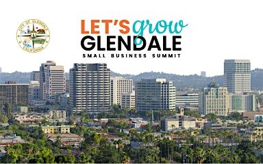 Let's Grow Glendale - Small Business Summit 2026