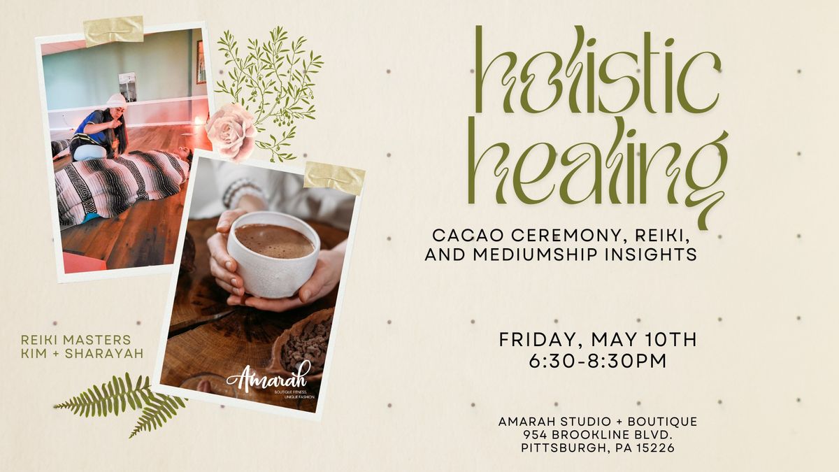 Holistic Healing - Cacao Ceremony, Reiki, and Mediumship Insights
