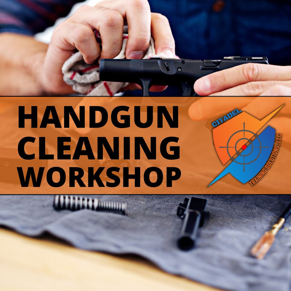 Handgun Cleaning Workshop