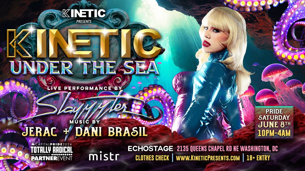 KINETIC Presents: Pride Under the Sea w\/ SLAYYYTER + DJs Dani Brasil & Jerac