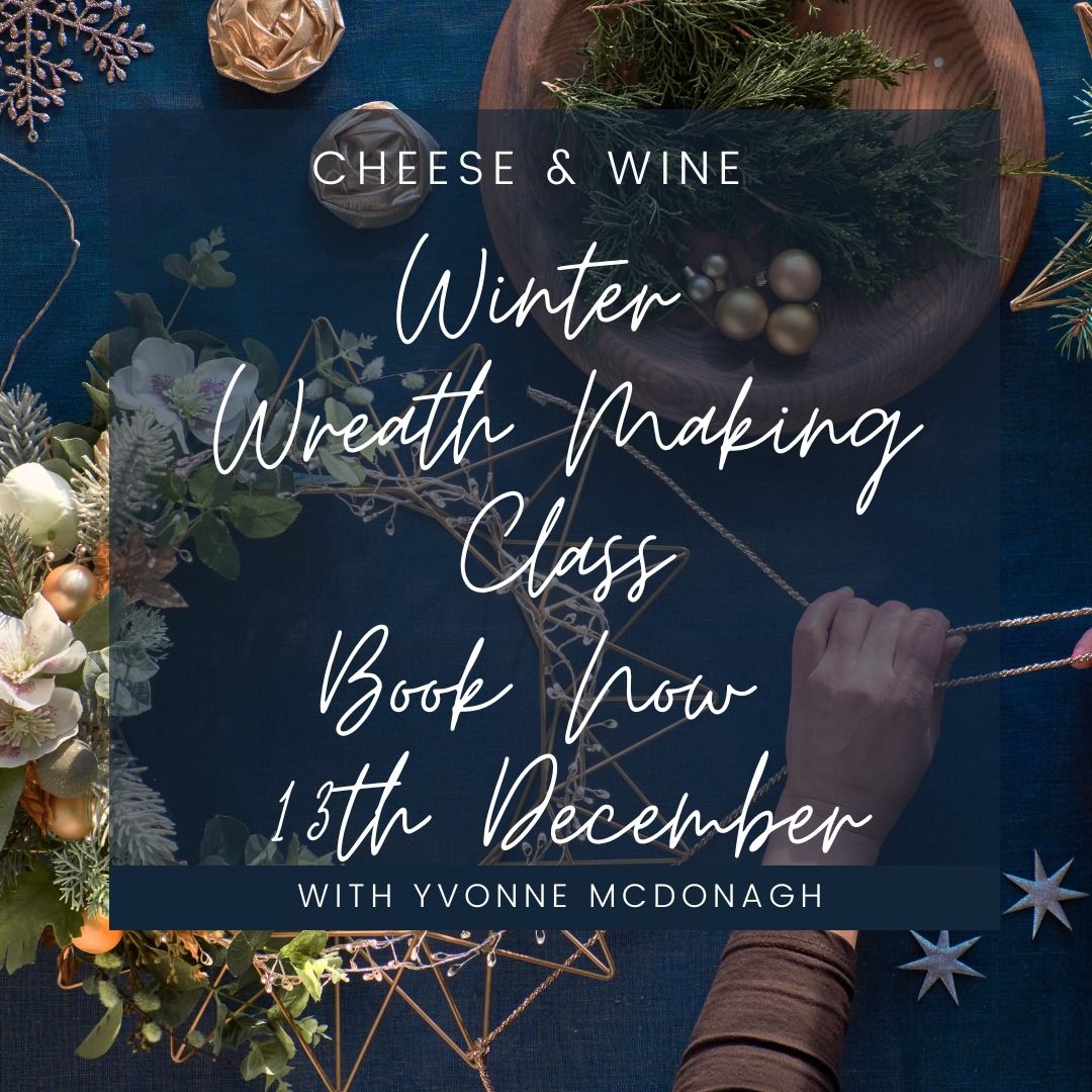 Cheese & Wine Winter Wreath Making Class 