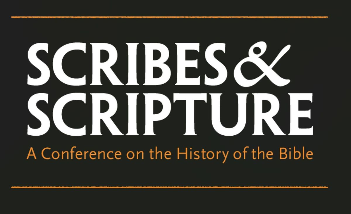 Scribes & Scripture: A Conference on the History of the Bible