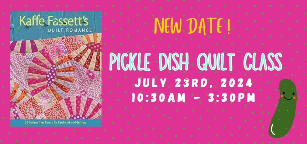 Pickle Dish Quilt Class