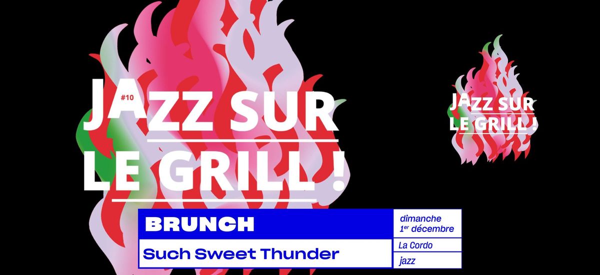 BRUNCH FESTIVAL JAZZ SUR LE GRILL ! : Such Sweet Thunder