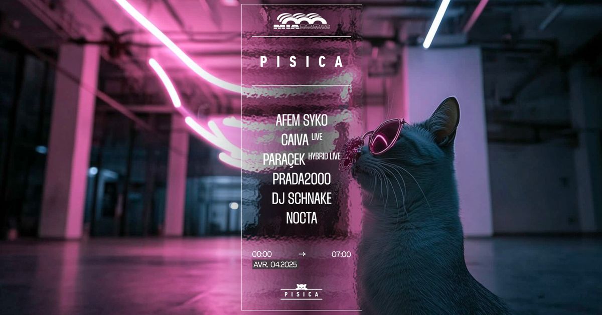 PISICA x Mia Mao :  Prada2000, Afem Syko, Para\u00e7ek, Caiva & DJ Schnake