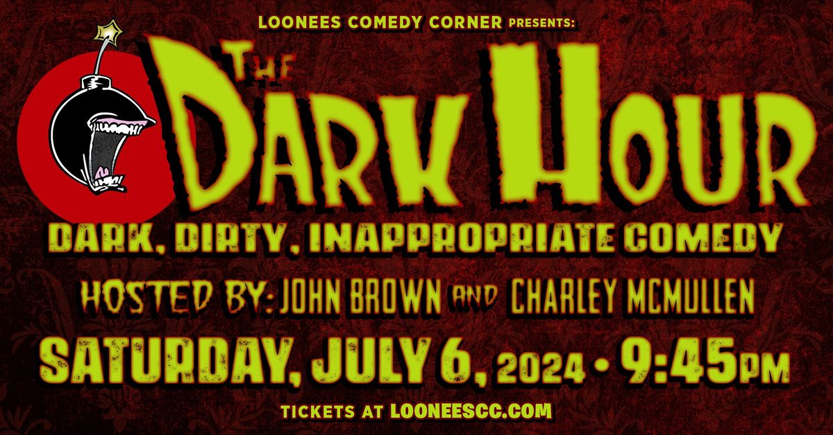 Loonees Presents The Dark Hour! July 6th @ 9:45
