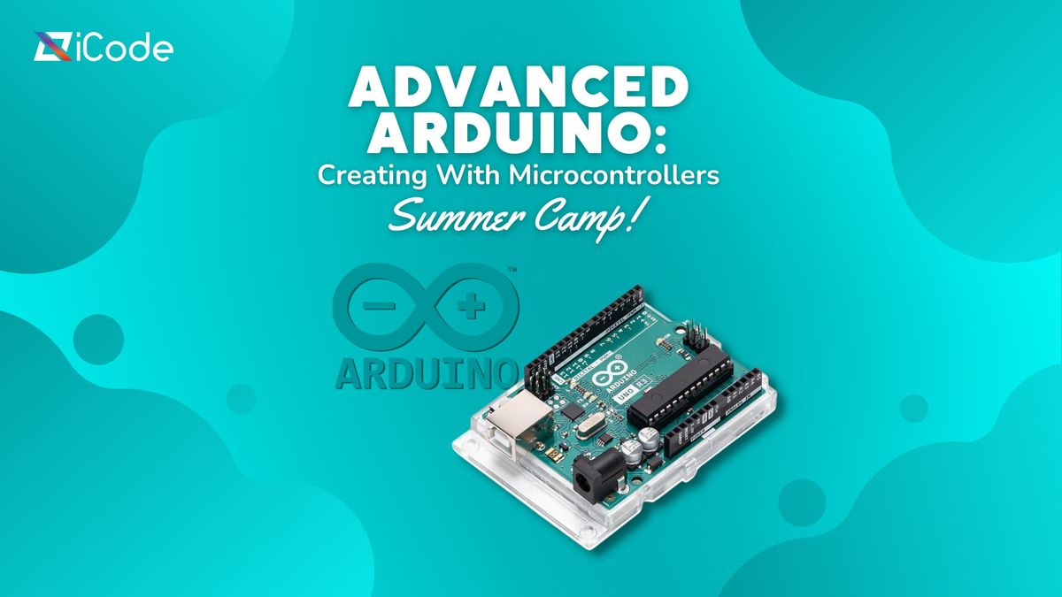 Summer Camp - Advanced Arduino: Creating with Microcontrollers