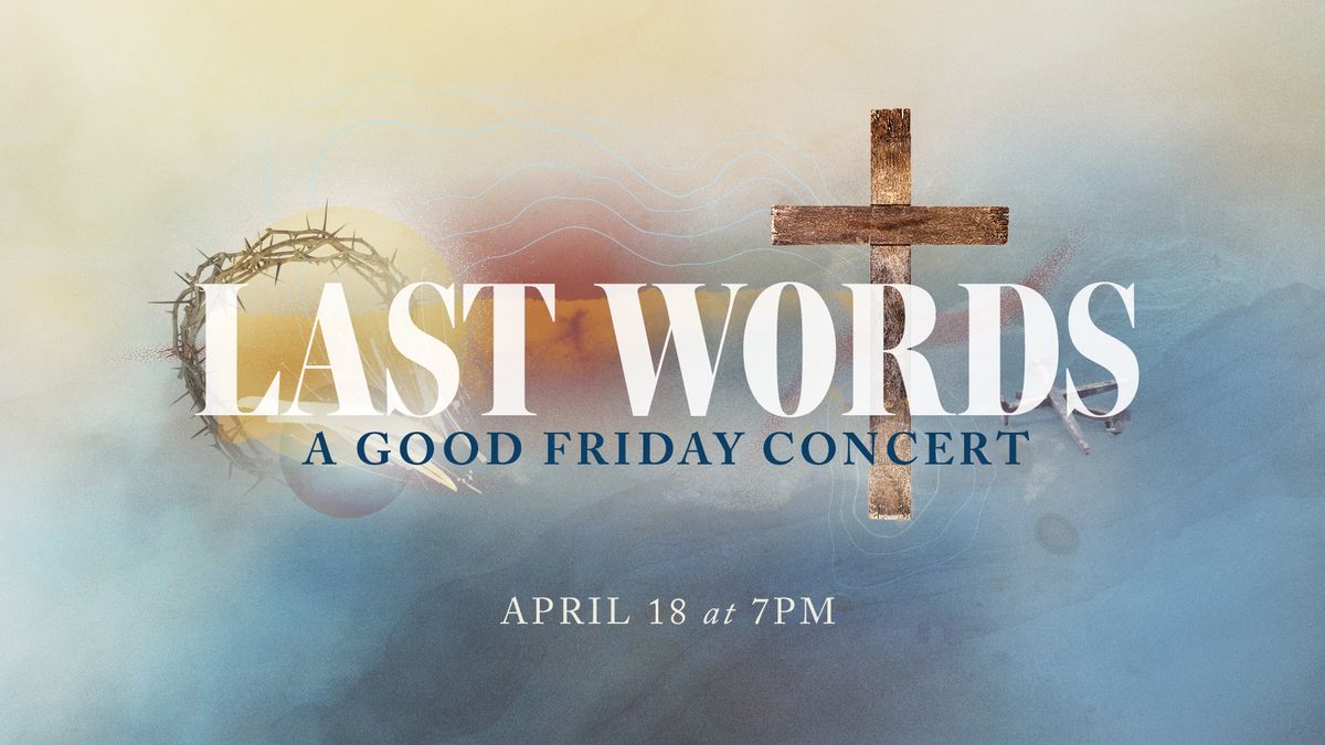 Last Words: A Good Friday Concert