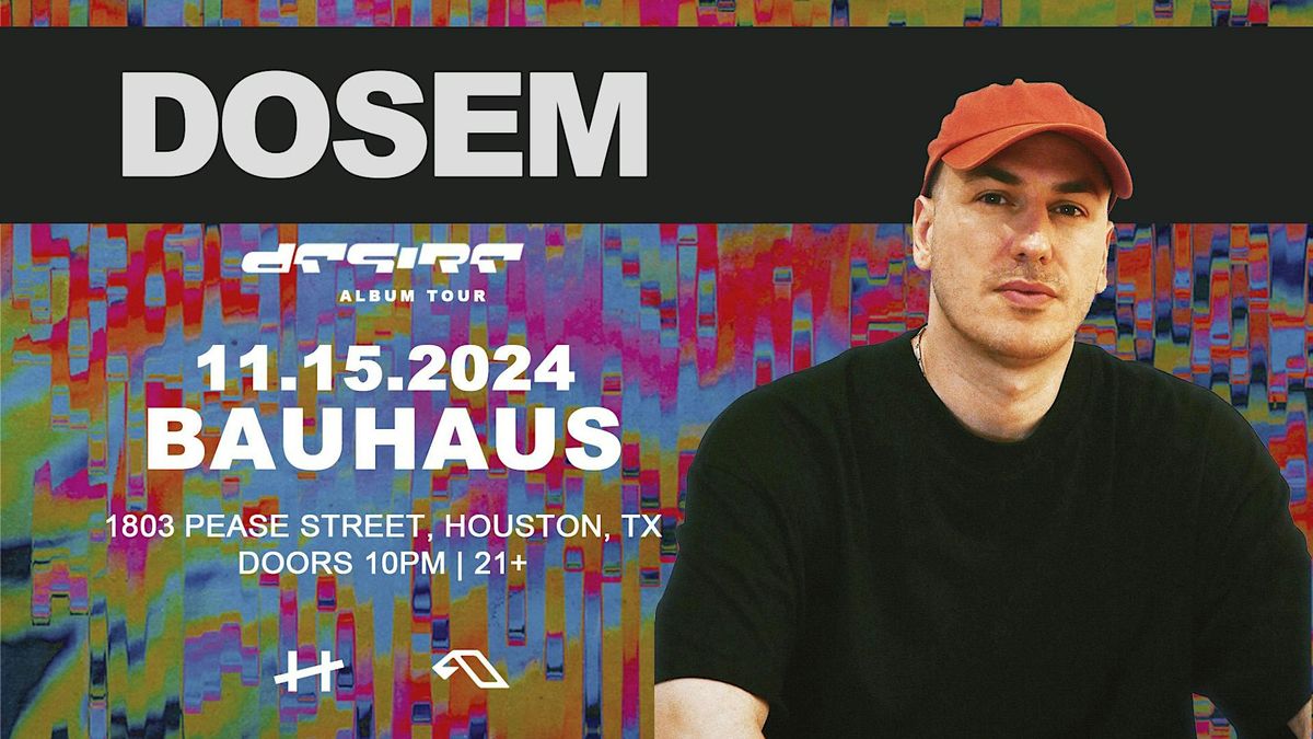 DOSEM @ Bauhaus Houston