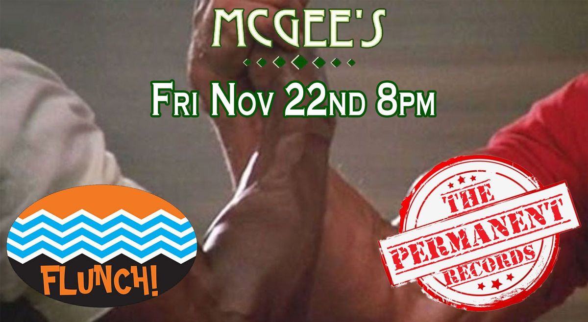 The Permanent Records and Flunch! LIVE at McGees!