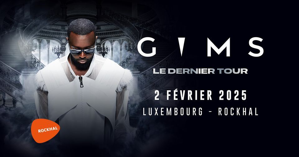 GIMS LE DERNIER TOUR \u2022 Rockhal Luxembourg