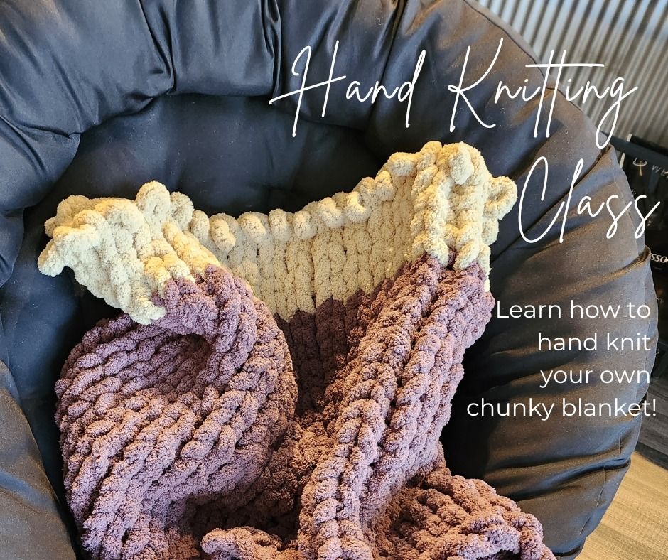 Daytime Chunky Blanket Hand Knitting Class