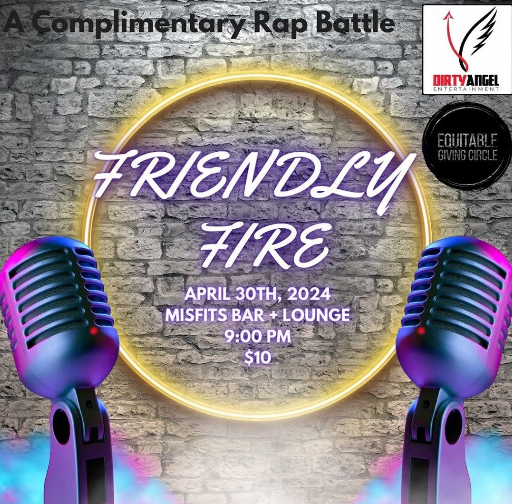 Complimentary Rap Battle: FRIENDLY FIRE!  Benefiting EQUITABLE GIVING CIRCLE