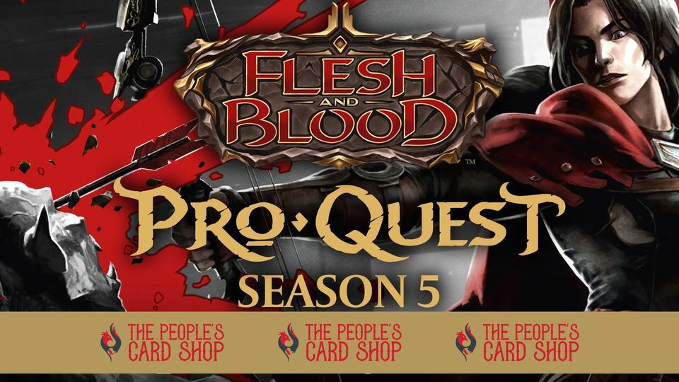 Flesh and Blood Pro Quest Season 5 Hosted by The People's Card Shop