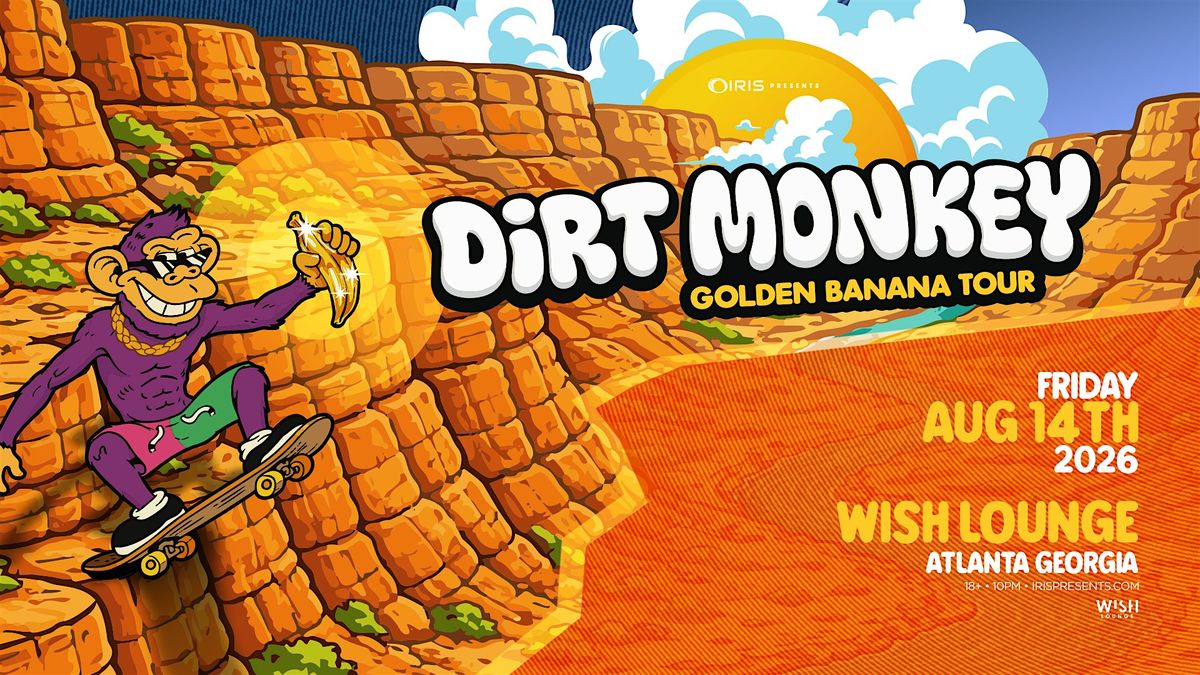 Iris Presents: Dirt Monkey @ Wish Lounge | Fri, Aug 14th!