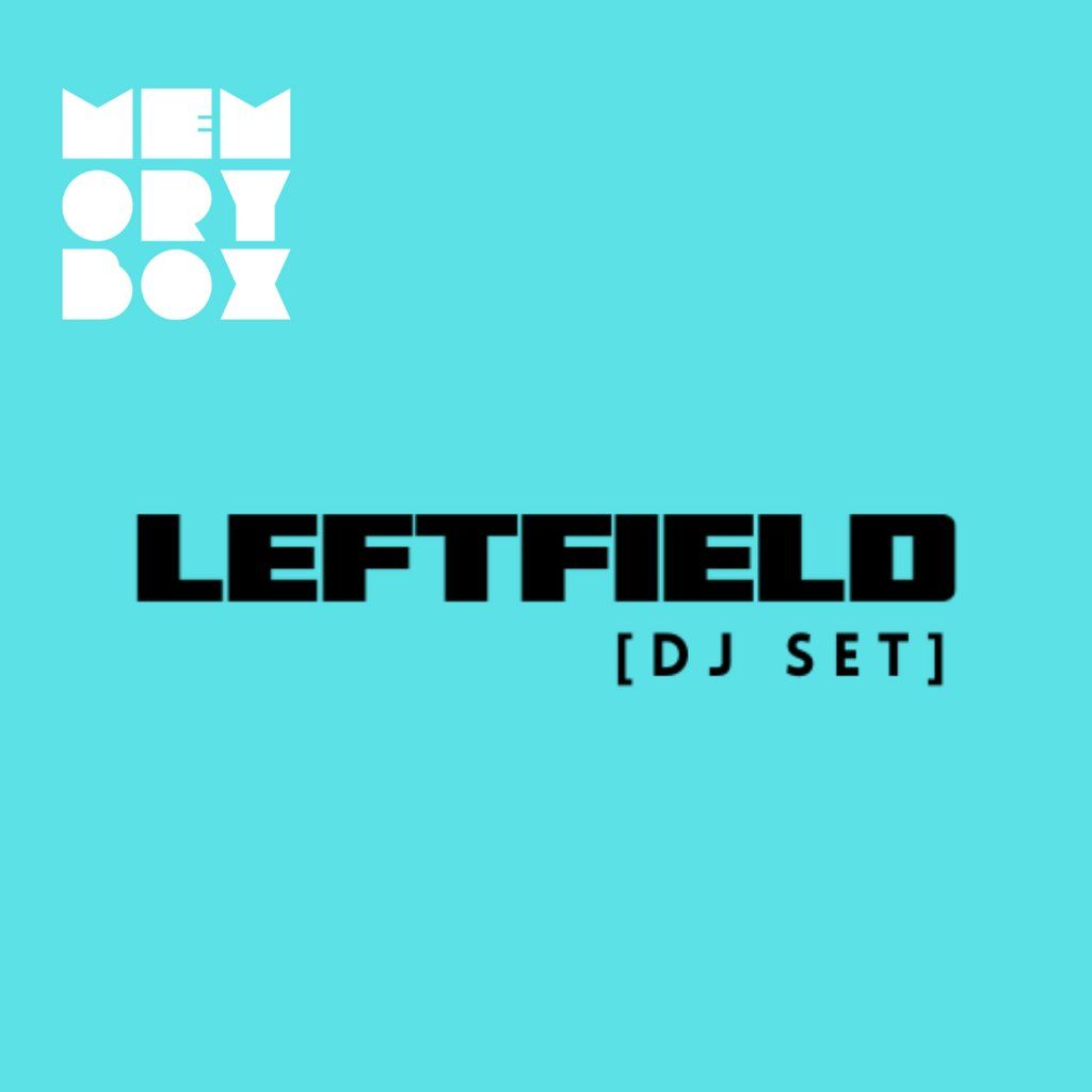 Memory Box with LEFTFIELD - Evening session