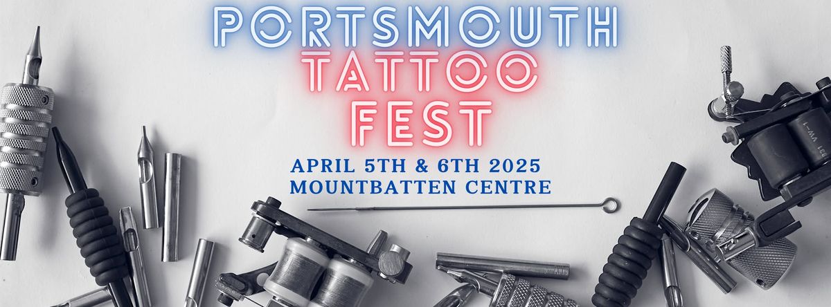 Portsmouth Tattoo Fest , April 5th & 6th 2025