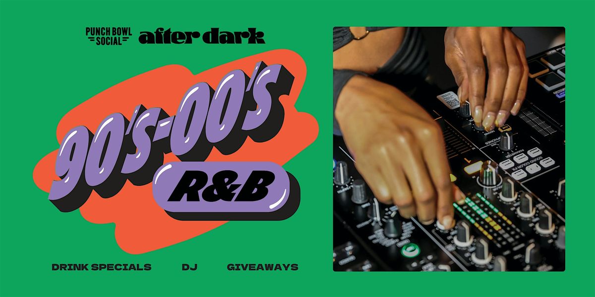 Austin, TX Domain - '90s-'00s R&B After Dark  @ Punch Bowl Social