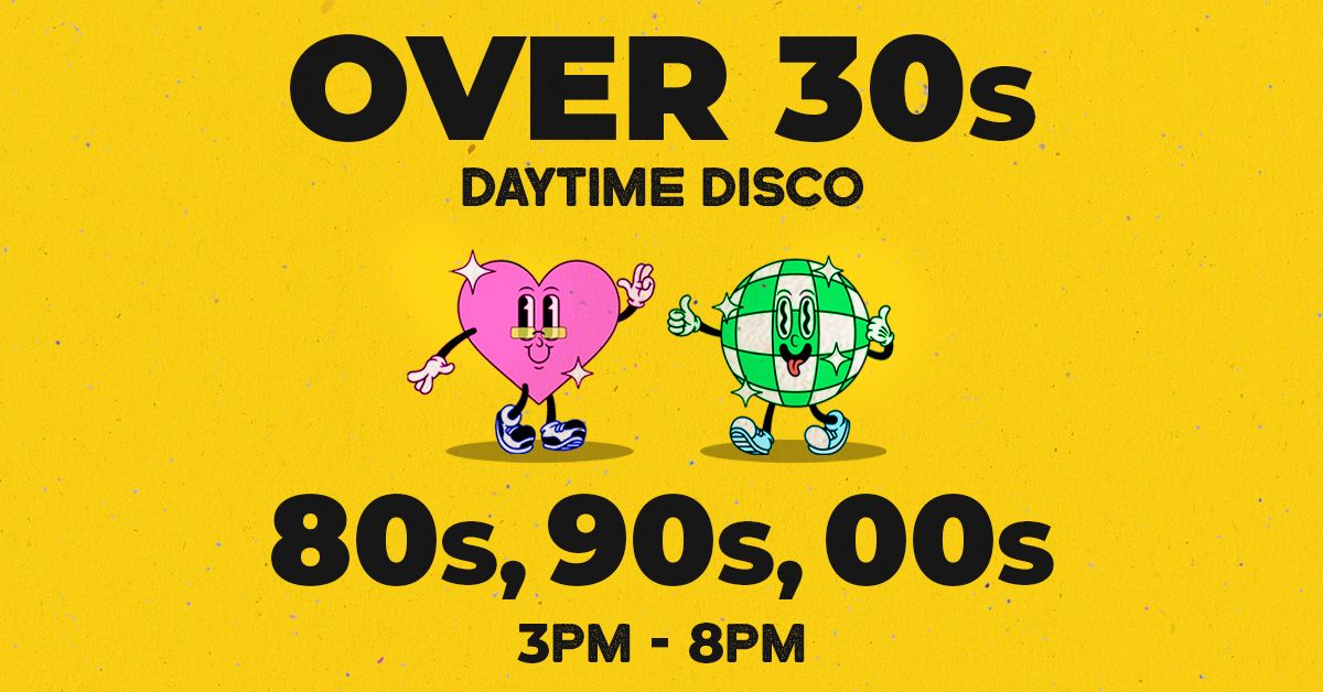 Over 30's Daytime Disco - 80's, 90's & 00's - Chichester