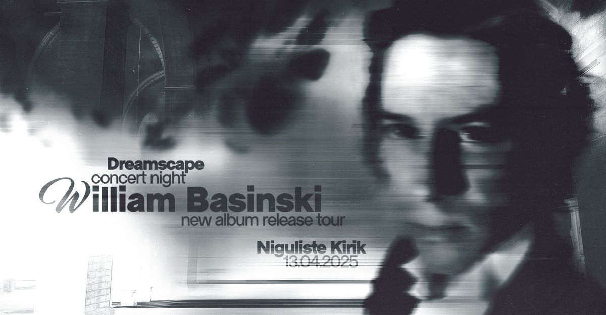 Dreamscape Concert Night: William Basinski (US) \u2014 New Album Release Show!