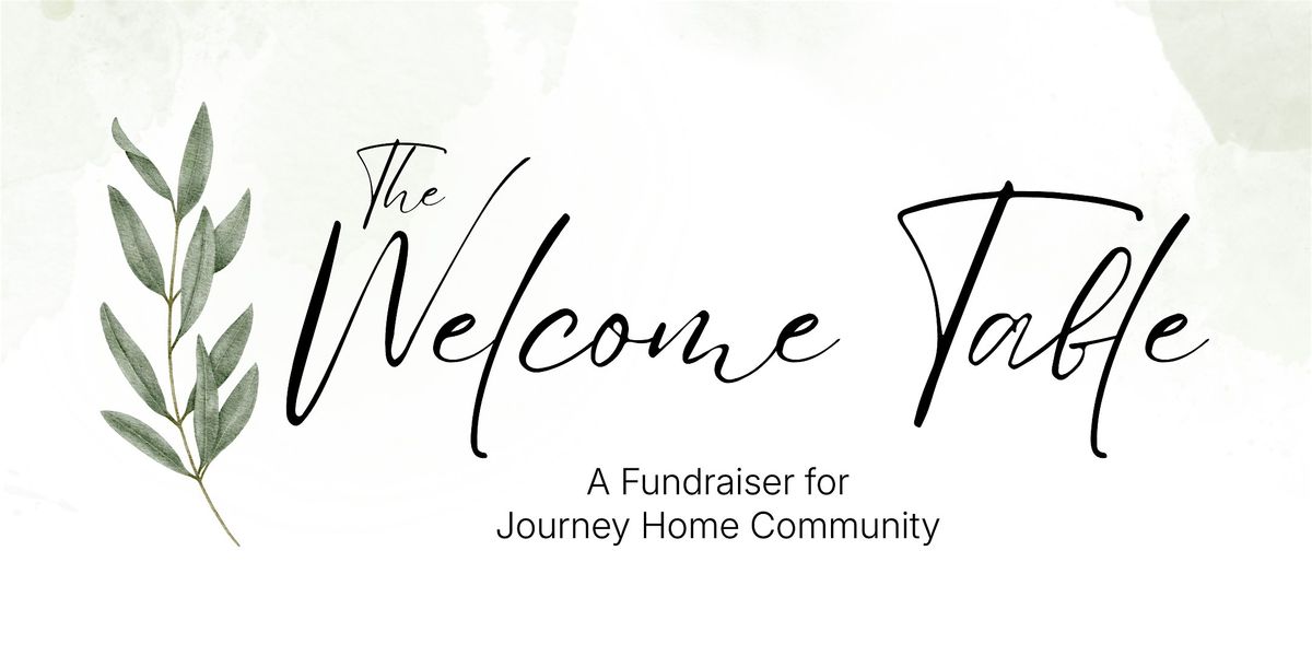 The Welcome Table \u2014 A Fundraiser for Journey Home Community