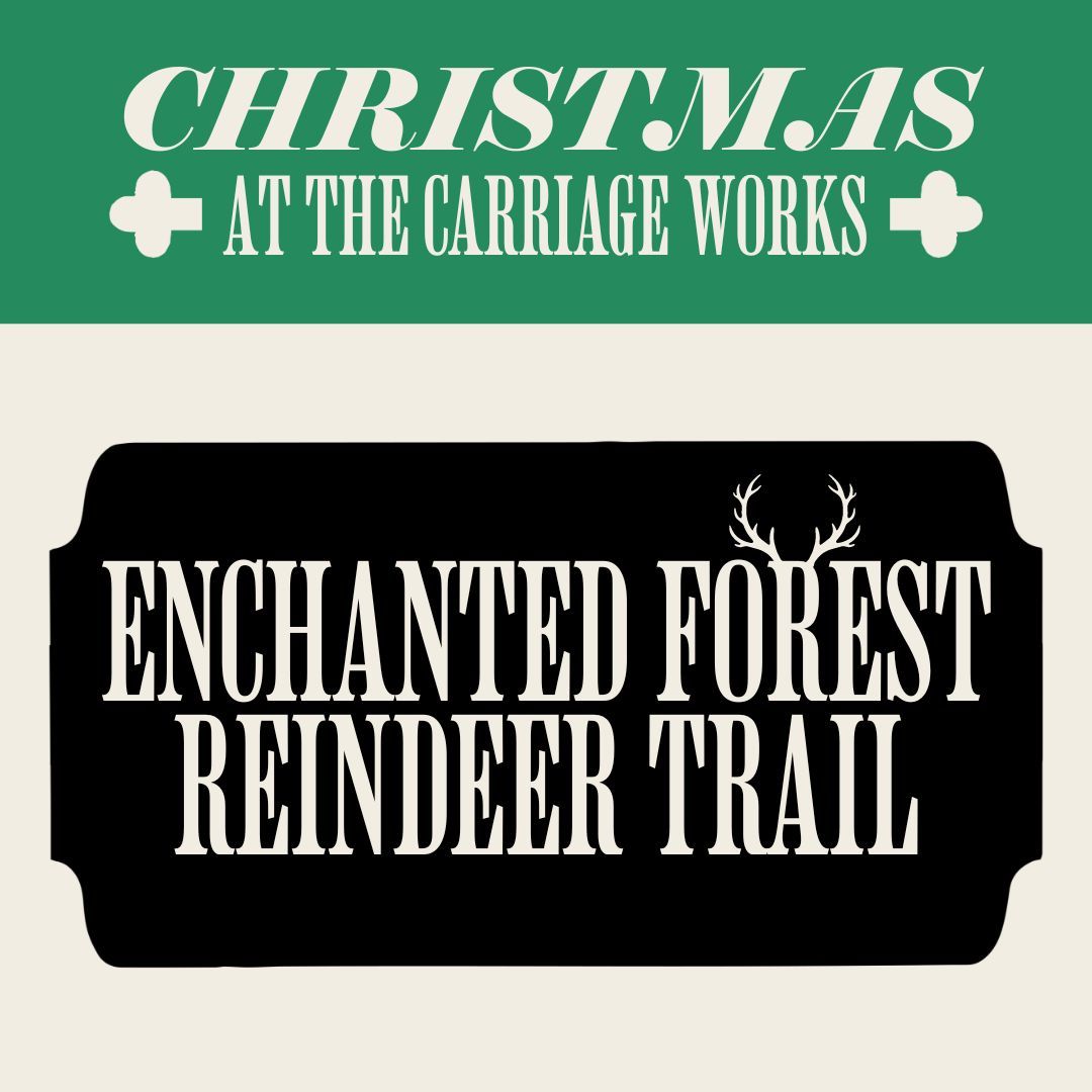 \ud83c\udf84 Christmas at the Carriage Works: Enchanted Forest Reindeer Trail \ud83e\udd8c