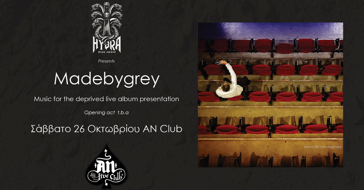 Madebygrey ''Music for the deprived'' - Live Album Presentation 26.10.2024 at An club!