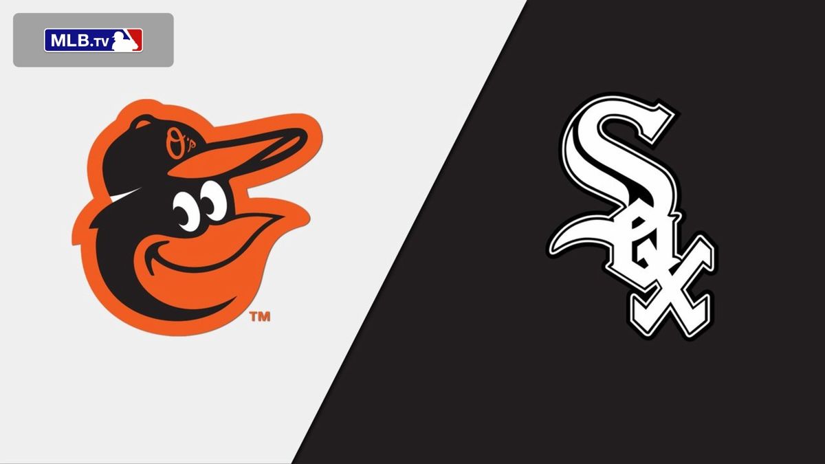 Baltimore Orioles at Chicago White Sox