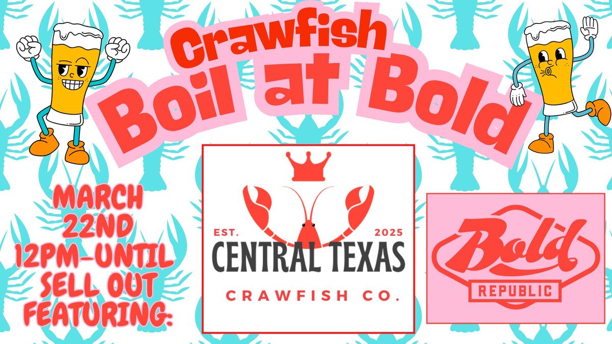 March 22nd Crawfish Boil at Bold