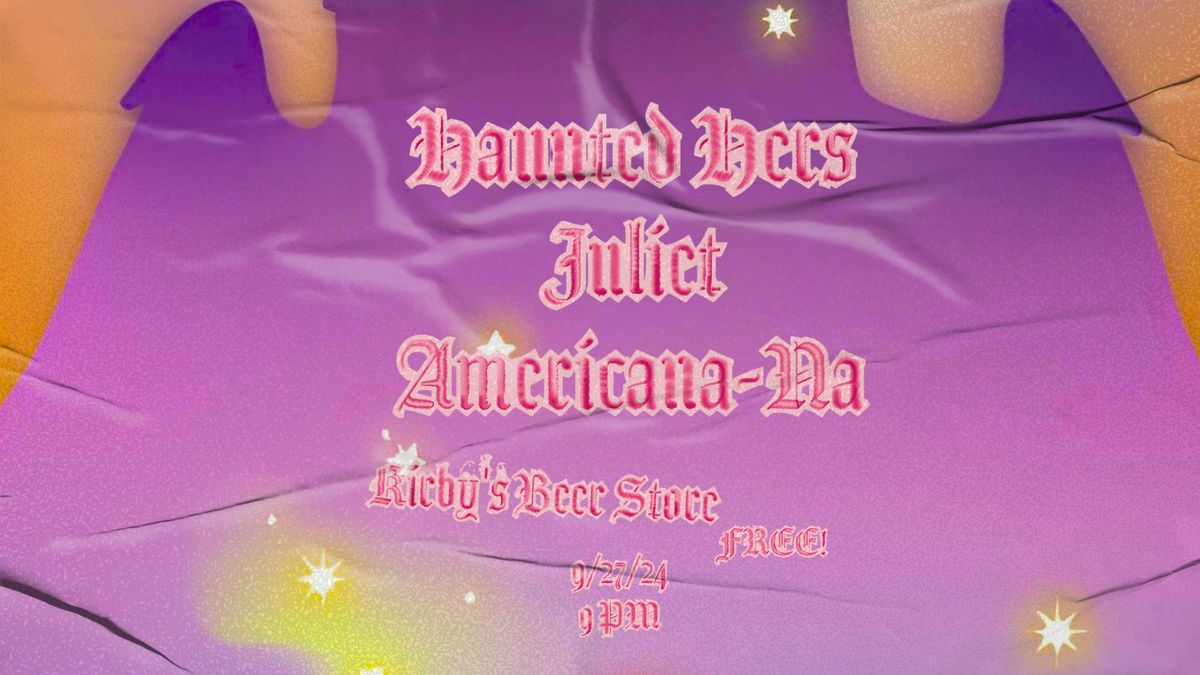 Americana-Na \/\/ Haunted Hers (St. Louis) \/\/ Juliet