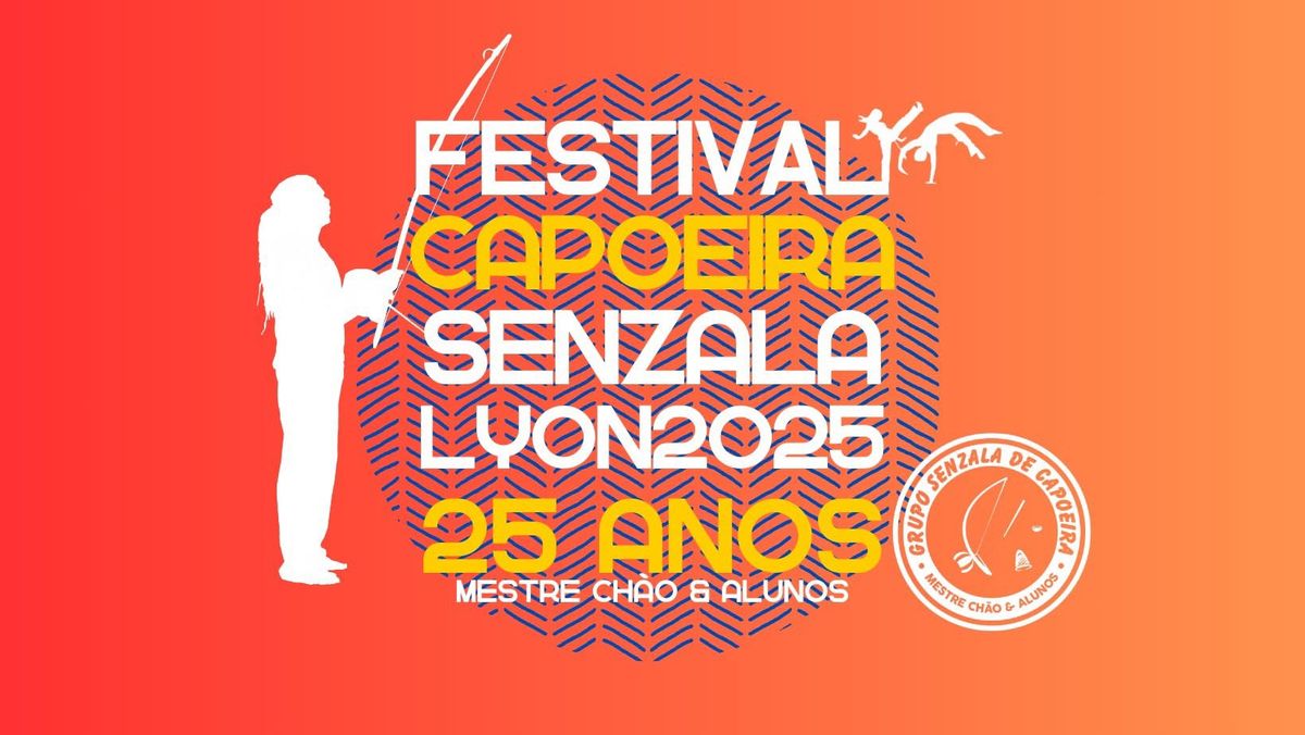 FESTIVAL CAPOEIRA Senzala Lyon - 25 Anos Mestre Ch\u00e3o & Alunos