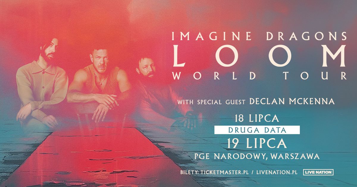 Imagine Dragons \u2013 LOOM World Tour \u2013 Official Event, 19.07.2025, PGE Narodowy, Warszawa